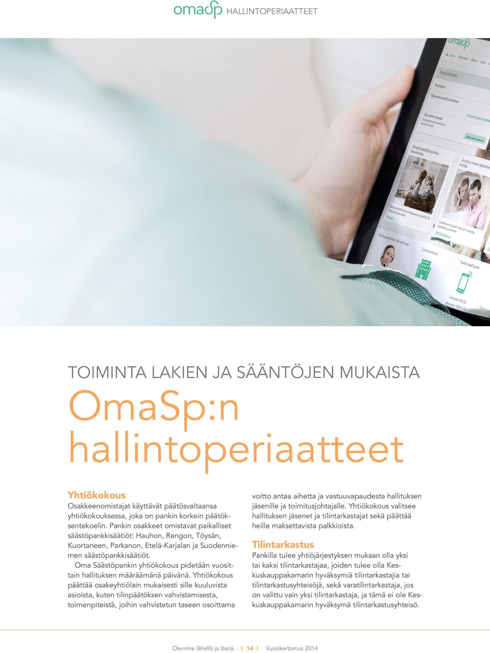 Oma Säästöpankin yhtiökokous pidetään vuosittain hallituksen määräämänä päivänä.