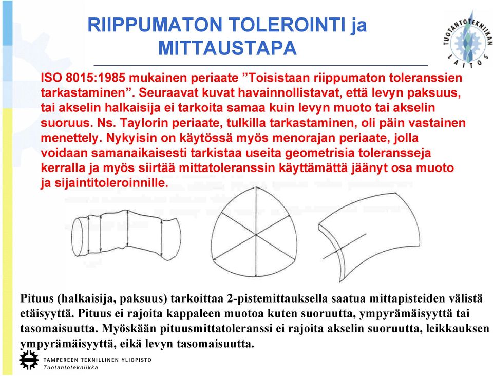 Taylorin periaate, tulkilla tarkastaminen, oli päin vastainen menettely.