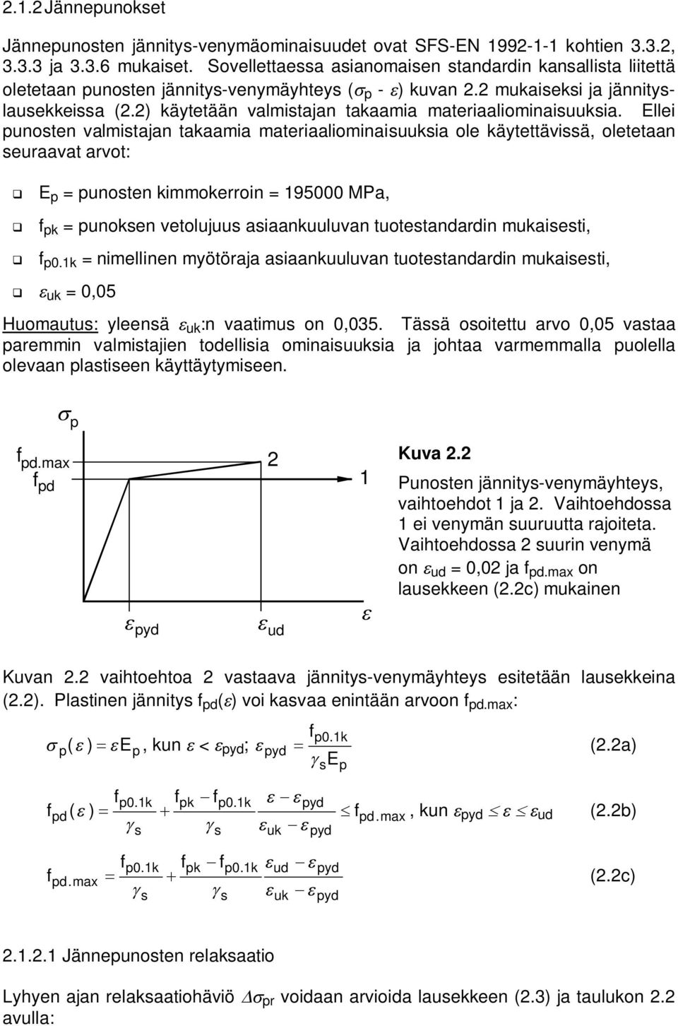 ) käytetään valmistajan takaamia materiaaliominaisuuksia.