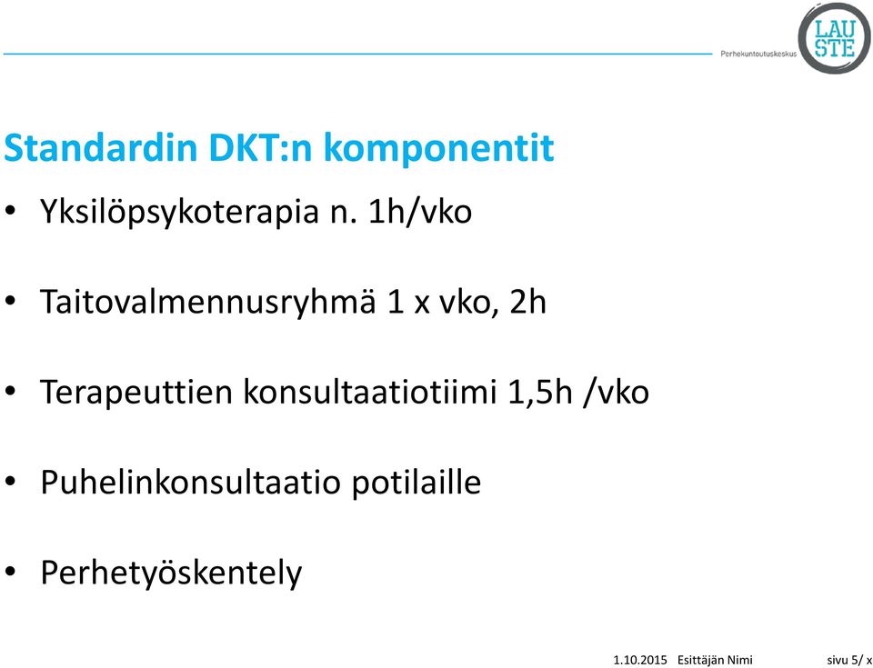 1h/vko Taitovalmennusryhmä 1 x vko, 2h