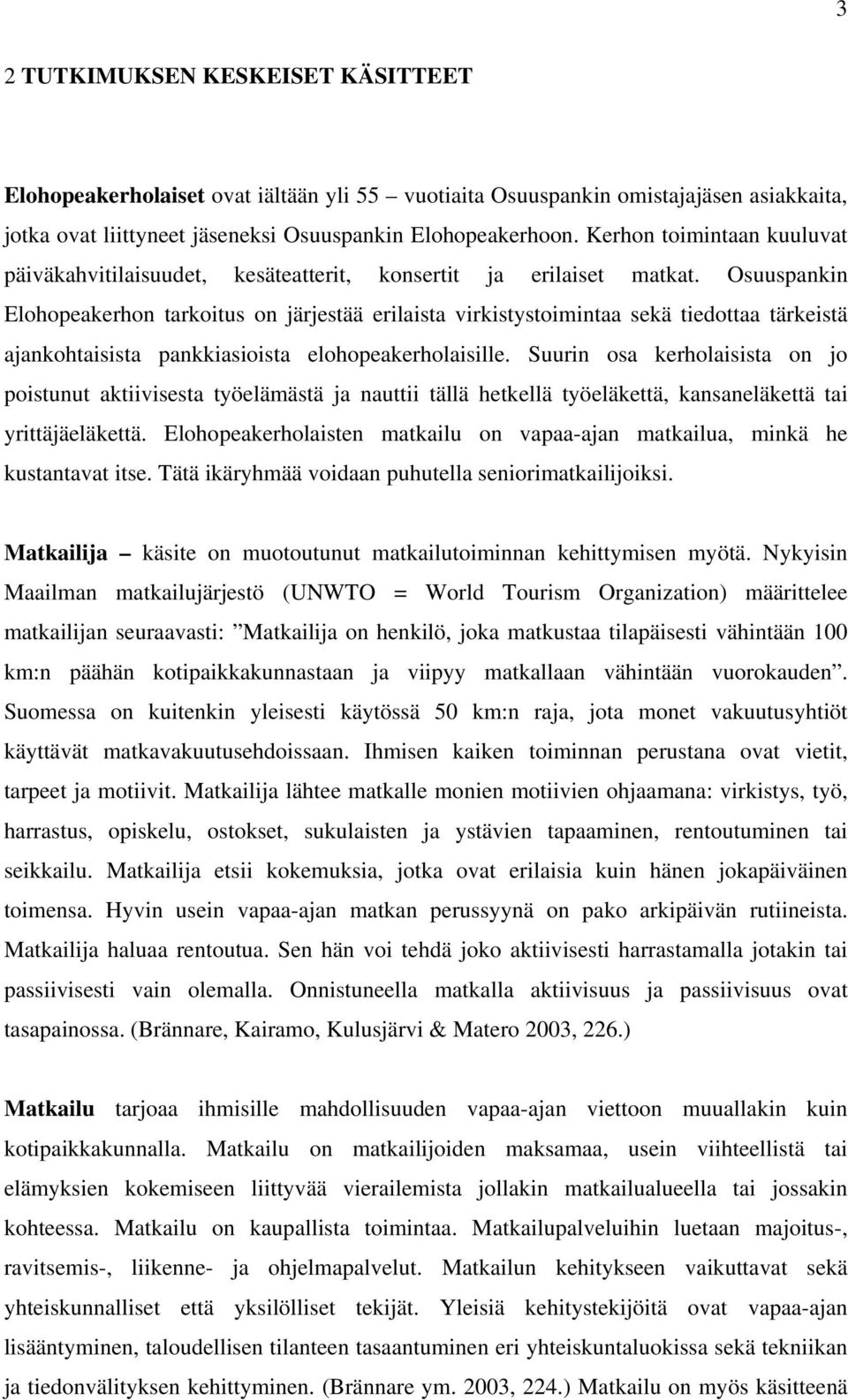 Osuuspankin Elohopeakerhon tarkoitus on järjestää erilaista virkistystoimintaa sekä tiedottaa tärkeistä ajankohtaisista pankkiasioista elohopeakerholaisille.