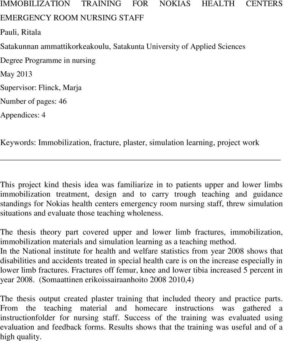 patients upper and lower limbs immobilization treatment, design and to carry trough teaching and guidance standings for Nokias health centers emergency room nursing staff, threw simulation situations