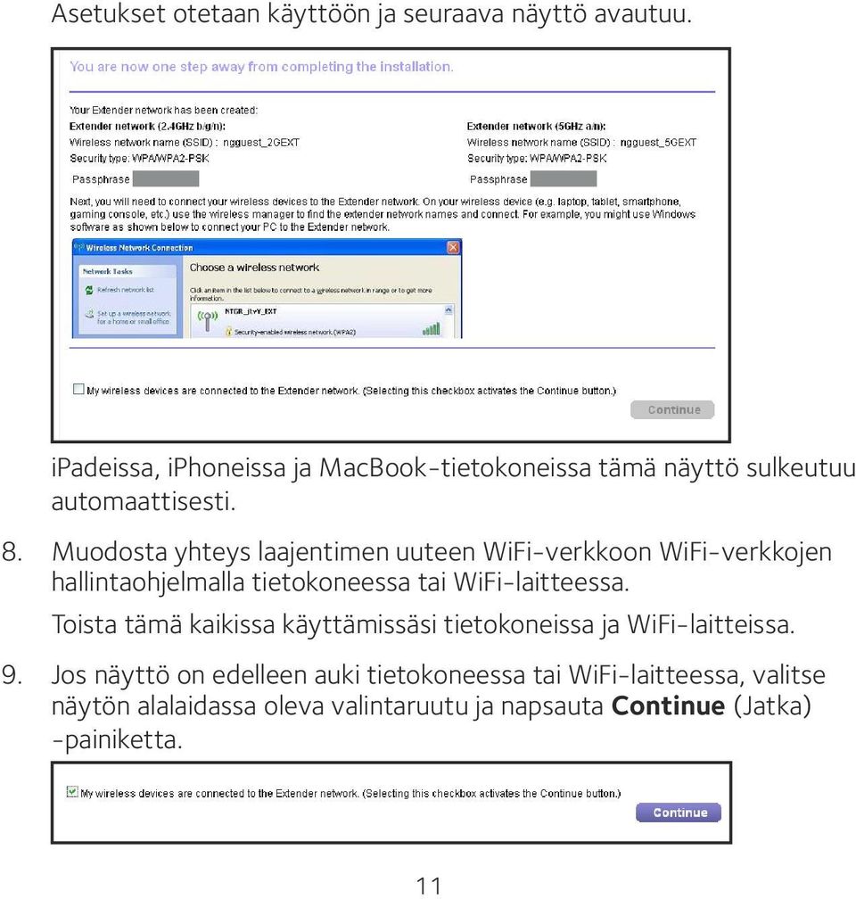 Muodosta yhteys laajentimen uuteen WiFi-verkkoon WiFi-verkkojen hallintaohjelmalla tietokoneessa tai WiFi-laitteessa.