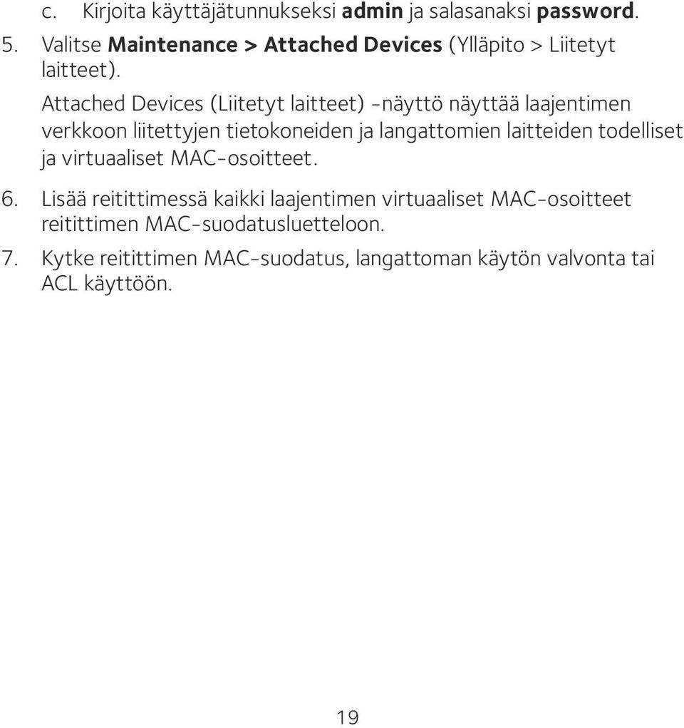 Attached Devices (Liitetyt laitteet) -näyttö näyttää laajentimen verkkoon liitettyjen tietokoneiden ja langattomien