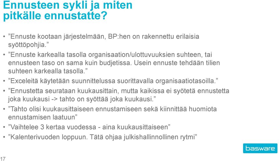 Exceleitä käytetään suunnittelussa suorittavalla organisaatiotasoilla.