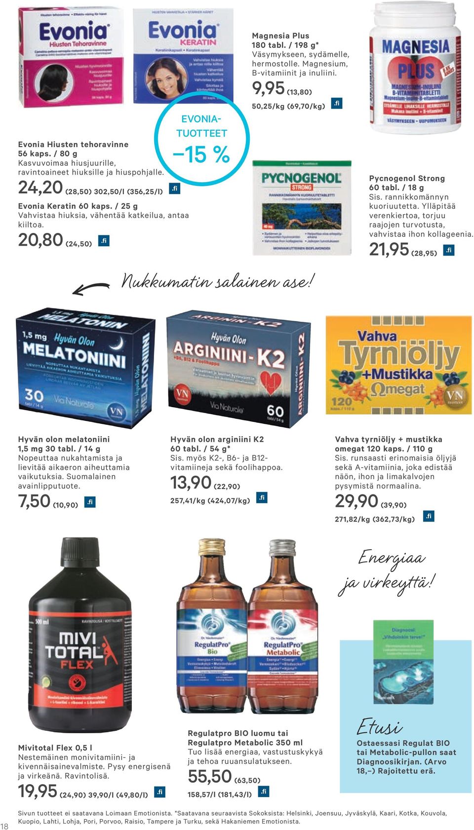 Magnesium, B-vitamiinit ja inuliini. 9,95 (13,80) 50,25/kg (69,70/kg) Nukkumatin salainen ase! Pycnogenol Strong 60 tabl. / 18 g Sis. rannikkomännyn kuoriuutetta.