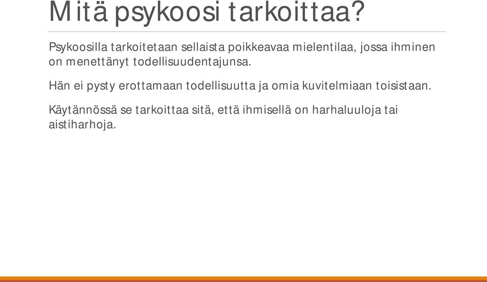 ihminen on menettänyt todellisuudentajunsa.