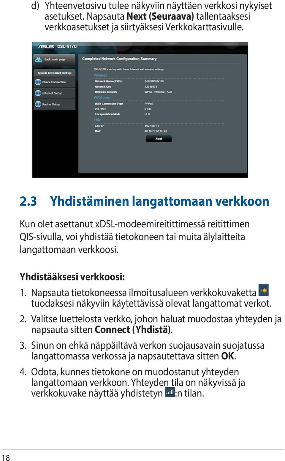 Yhdistääksesi verkkoosi: 1. Napsauta tietokoneessa ilmoitusalueen verkkokuvaketta tuodaksesi näkyviin käytettävissä olevat langattomat verkot. 2.