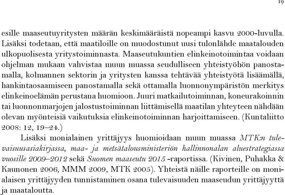 hankintaosaamiseen panostamalla sekä ottamalla luonnonympäristön merkitys elinkeinoelämän perustana huomioon.