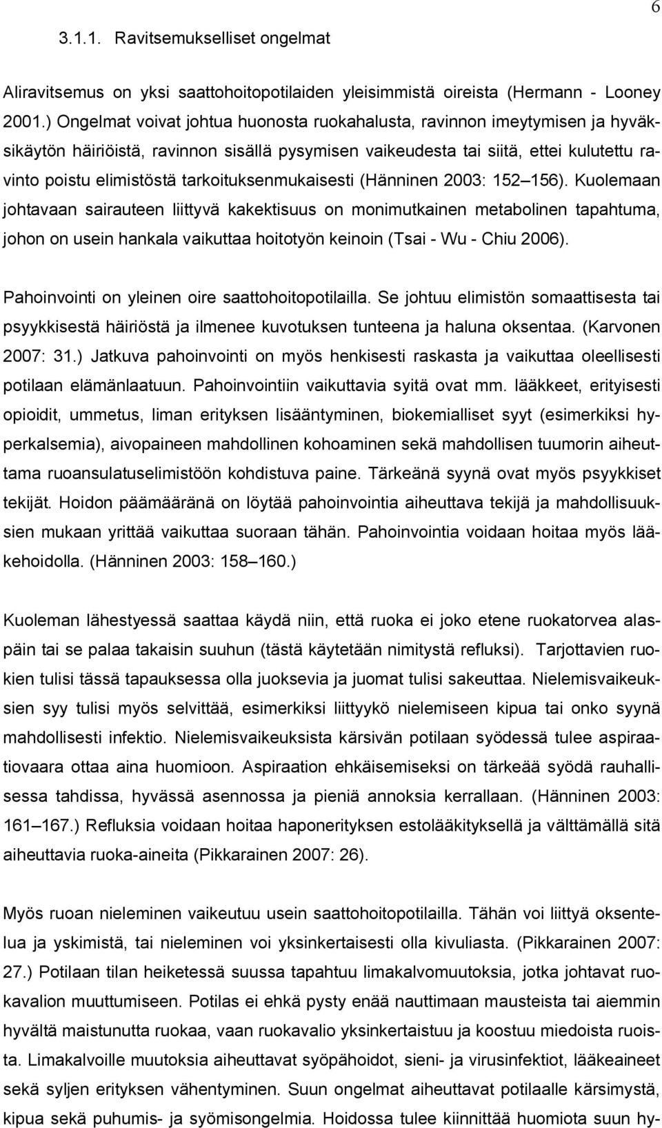 tarkoituksenmukaisesti (Hänninen 2003: 152 156).