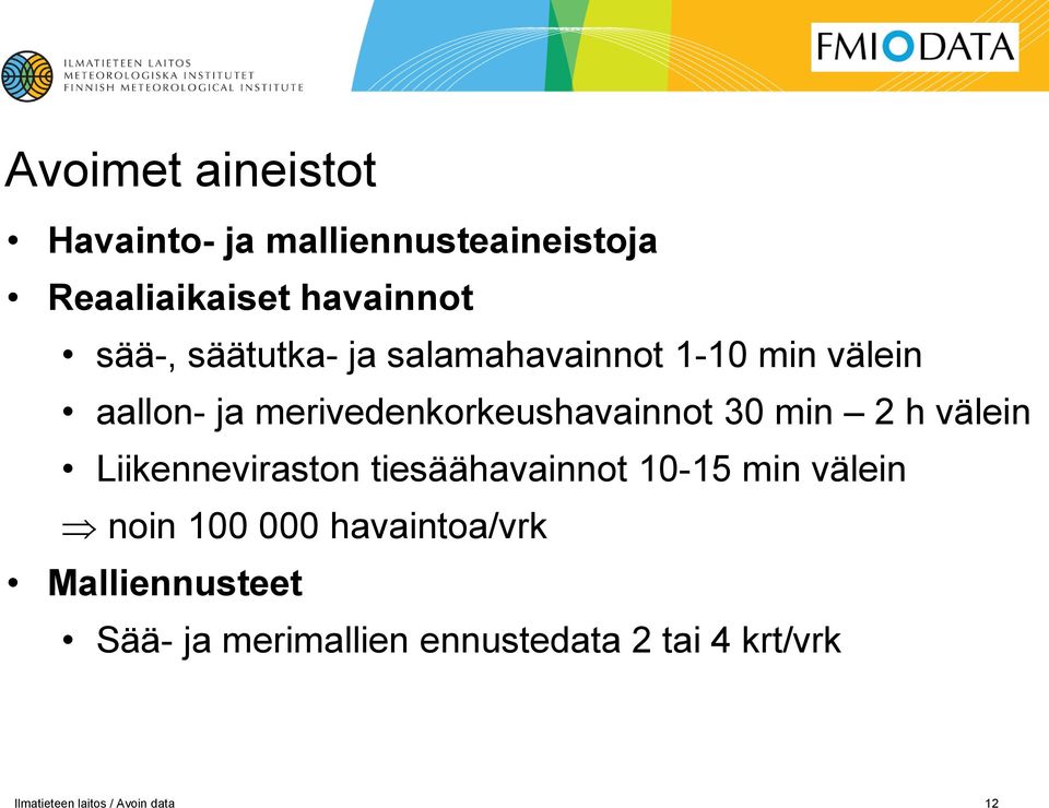 merivedenkorkeushavainnot 30 min 2 h välein Liikenneviraston tiesäähavainnot