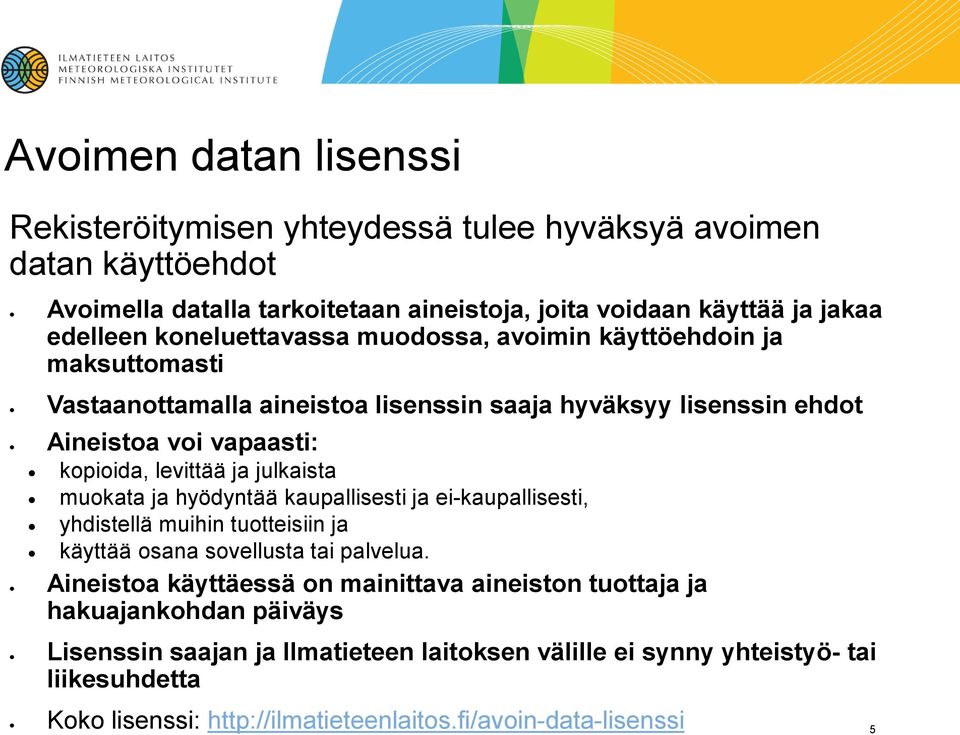 julkaista muokata ja hyödyntää kaupallisesti ja ei-kaupallisesti, yhdistellä muihin tuotteisiin ja käyttää osana sovellusta tai palvelua.