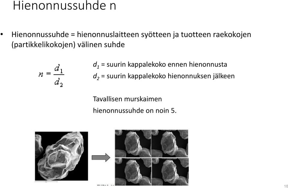 suurin kappalekoko ennen hienonnusta d 2 = suurin kappalekoko