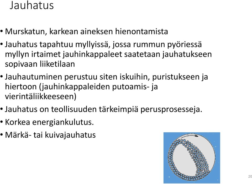 perustuu siten iskuihin, puristukseen ja hiertoon (jauhinkappaleiden putoamis- ja