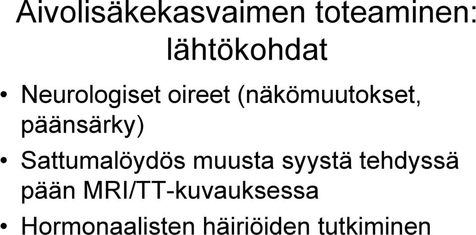 Sattumalöydös muusta syystä tehdyssä pään