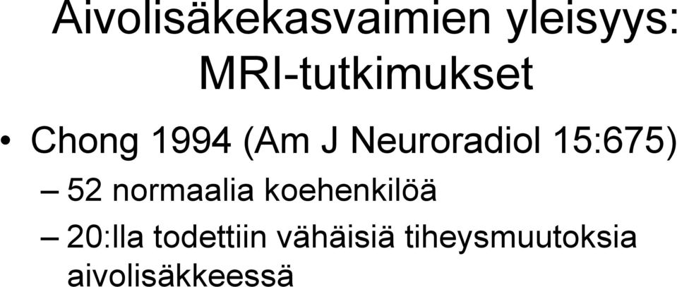 Neuroradiol 15:675) 52 normaalia