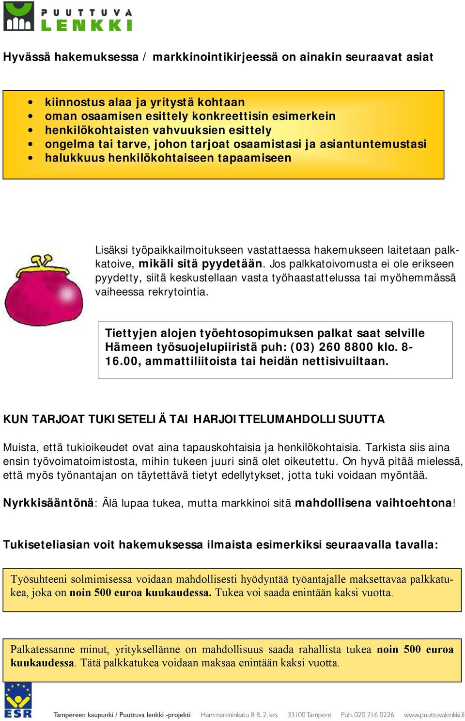 pyydetään. Jos palkkatoivomusta ei ole erikseen pyydetty, siitä keskustellaan vasta työhaastattelussa tai myöhemmässä vaiheessa rekrytointia.