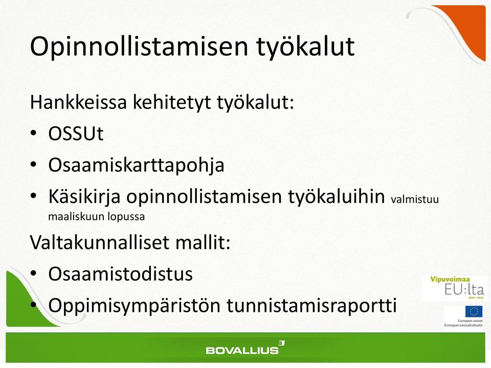 työkaluihin valmistuu maaliskuun lopussa Valtakunnalliset