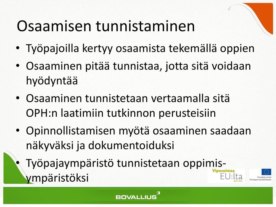 sitä OPH:n laatimiin tutkinnon perusteisiin Opinnollistamisen myötä osaaminen