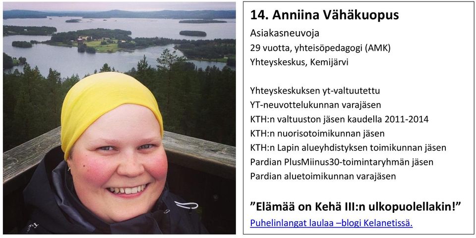 KTH:n nuorisotoimikunnan jäsen KTH:n Lapin alueyhdistyksen toimikunnan jäsen Pardian