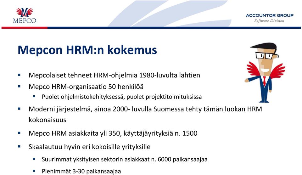 tehty tämän luokan HRM kokonaisuus Mepco HRM asiakkaita yli 350, käyttäjäyrityksiä n.