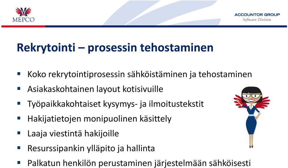 ilmoitustekstit Hakijatietojen monipuolinen käsittely Laaja viestintä hakijoille