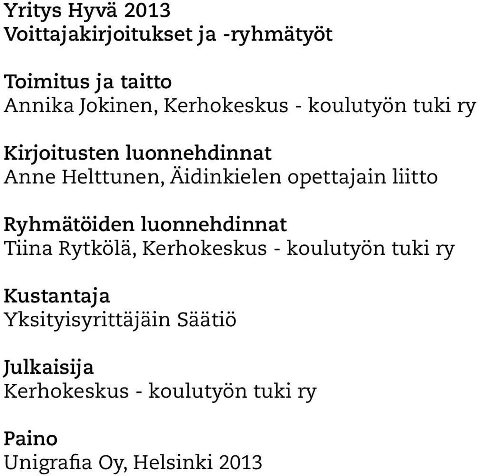 opettajain liitto Ryhmätöiden luonnehdinnat Tiina Rytkölä, Kerhokeskus - koulutyön tuki ry