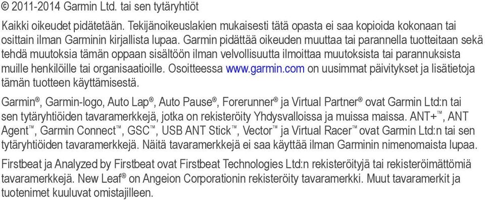 organisaatioille. Osoitteessa www.garmin.com on uusimmat päivitykset ja lisätietoja tämän tuotteen käyttämisestä.