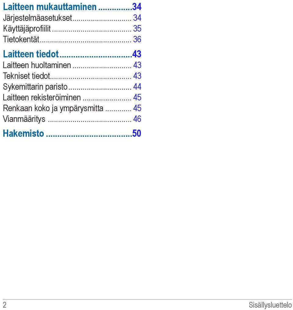 .. 43 Tekniset tiedot... 43 Sykemittarin paristo.