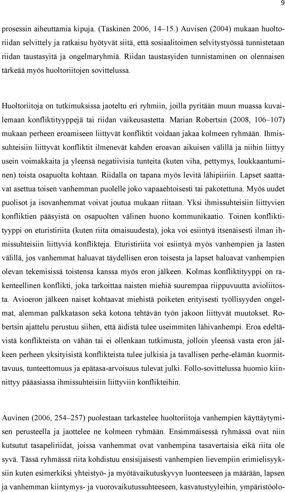 Riidan taustasyiden tunnistaminen on olennaisen tärkeää myös huoltoriitojen sovittelussa.