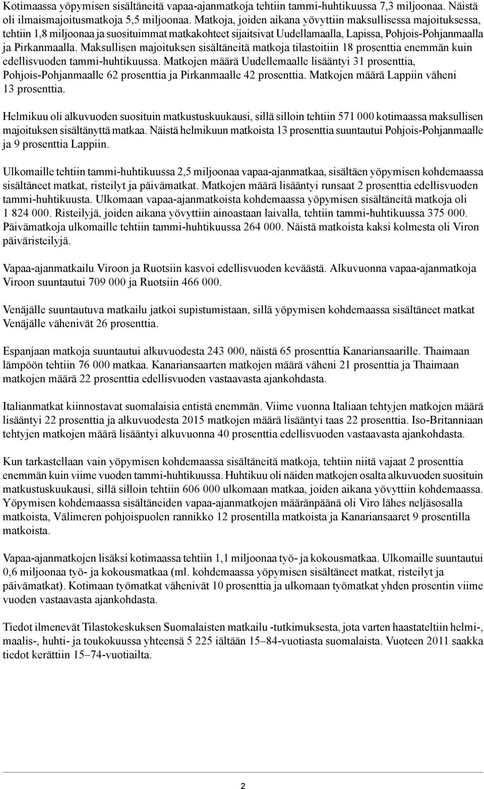 Maksullisen majoituksen sisältäneitä matkoja tilastoitiin 1 prosenttia enemmän kuin edellisvuoden tammi-huhtikuussa.