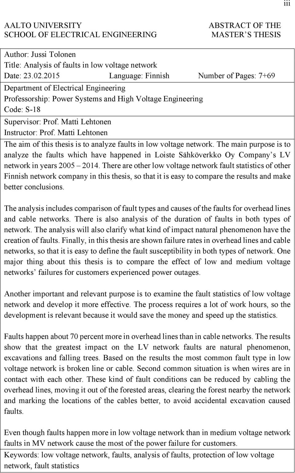 Matti Lehtonen Instructor: Prof. Matti Lehtonen The aim of this thesis is to analyze faults in low voltage network.