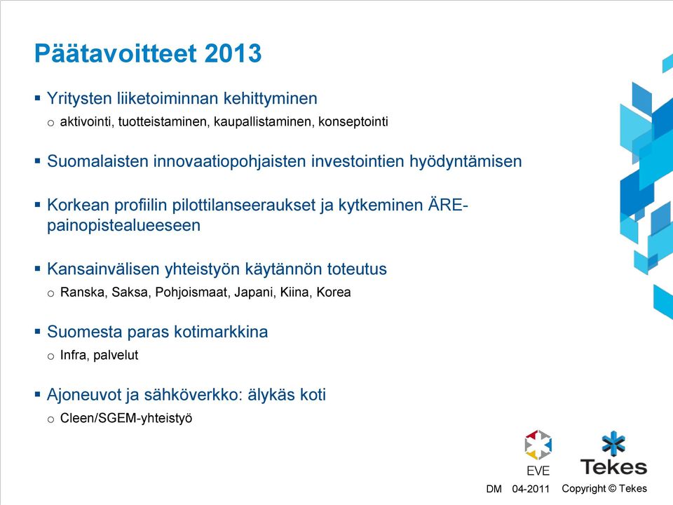 ja kytkeminen ÄREpainopistealueeseen Kansainvälisen yhteistyön käytännön toteutus o Ranska, Saksa, Pohjoismaat,