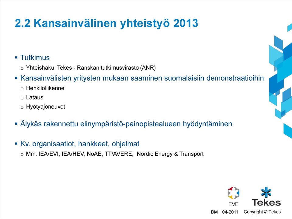 Lataus o Hyötyajoneuvot Älykäs rakennettu elinympäristö-painopistealueen hyödyntäminen Kv.