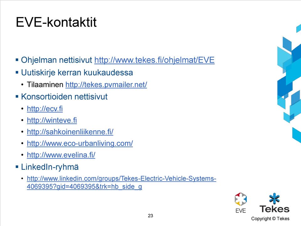 net/ Konsortioiden nettisivut http://ecv.fi http://winteve.fi http://sahkoinenliikenne.