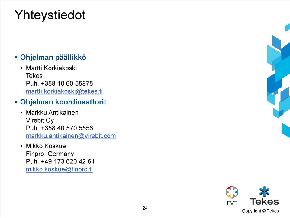 fi Ohjelman koordinaattorit Markku Antikainen Virebit Oy Puh.