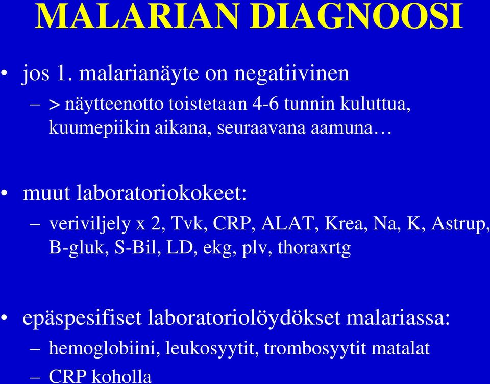 aikana, seuraavana aamuna muut laboratoriokokeet: veriviljely x 2, Tvk, CRP, ALAT, Krea,