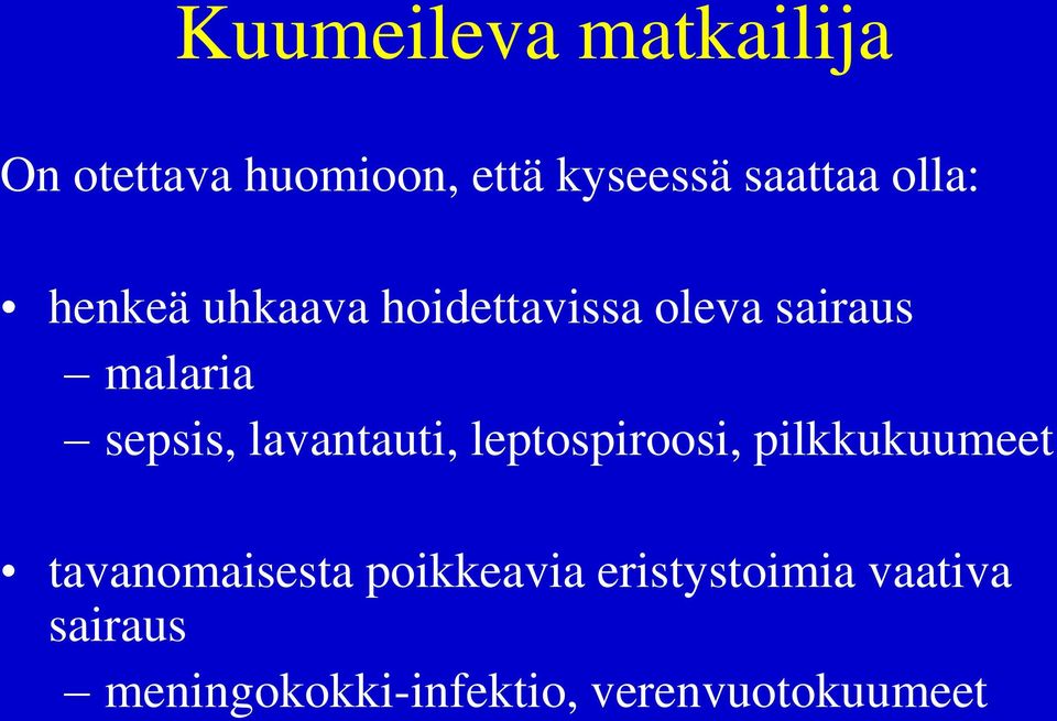 lavantauti, leptospiroosi, pilkkukuumeet tavanomaisesta poikkeavia