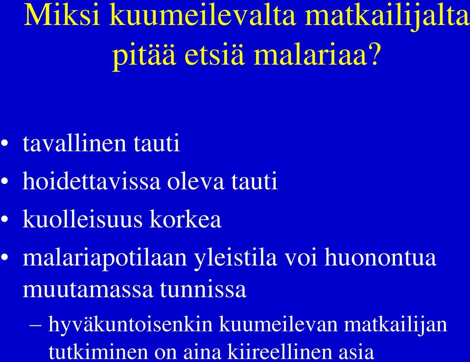 malariapotilaan yleistila voi huonontua muutamassa tunnissa