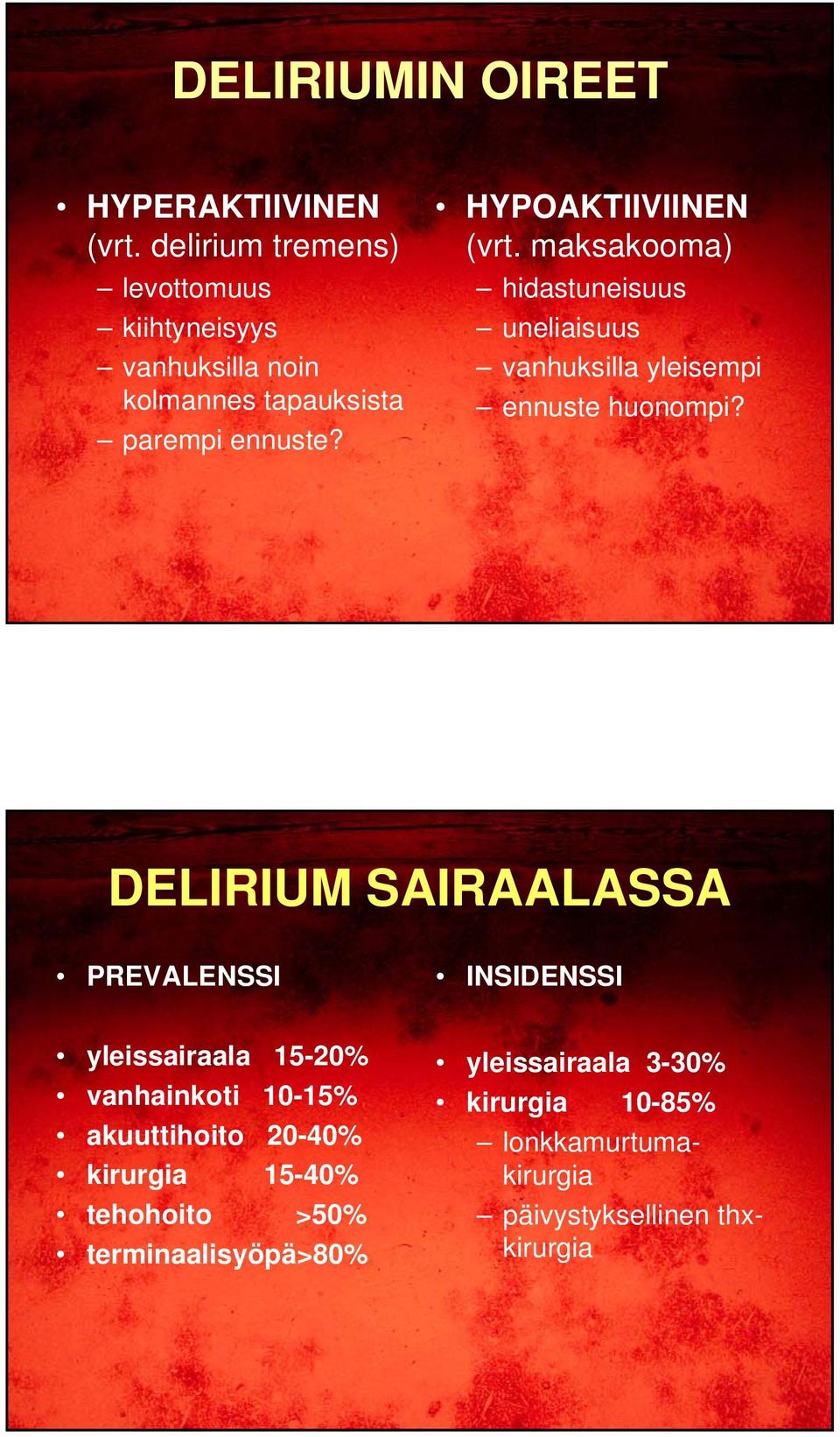 maksakooma) hidastuneisuus uneliaisuus vanhuksilla yleisempi ennuste huonompi?