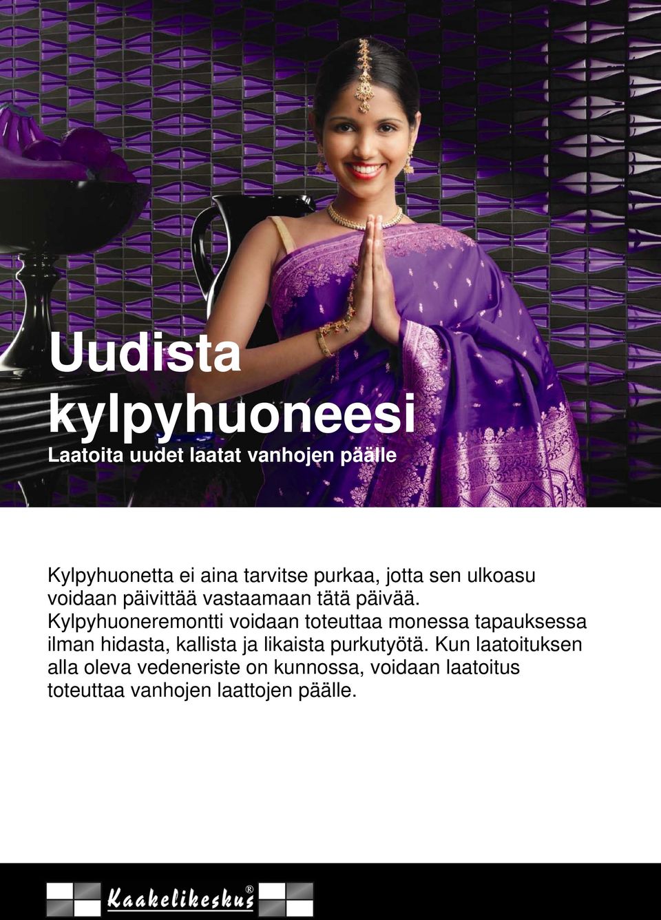 Kylpyhuoneremontti voidaan toteuttaa monessa tapauksessa ilman hidasta, kallista ja likaista