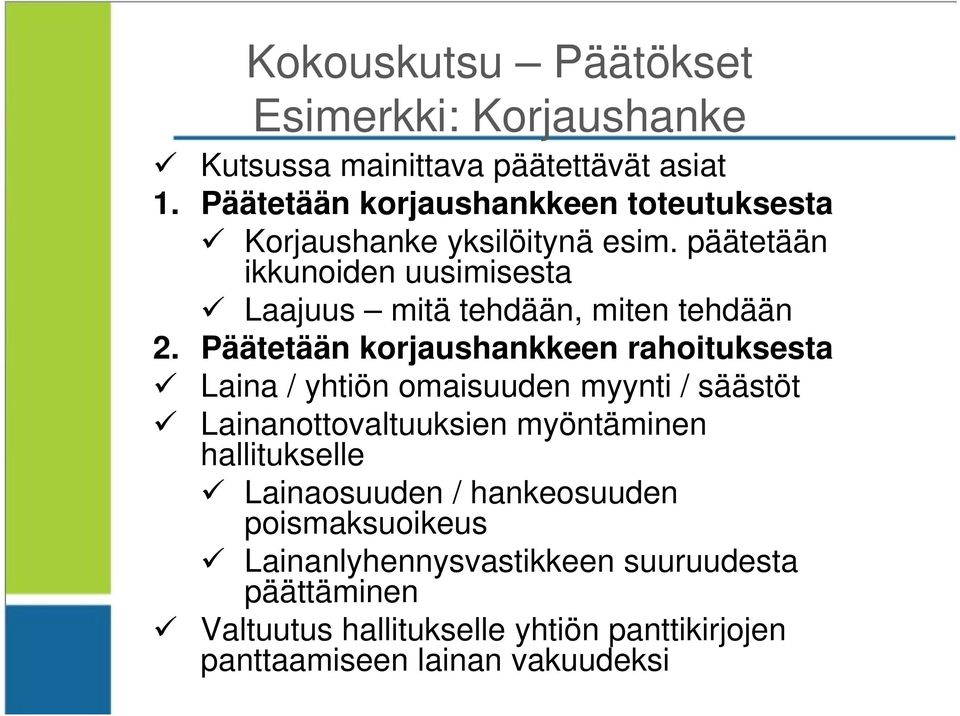 päätetään ikkunoiden uusimisesta Laajuus mitä tehdään, miten tehdään 2.