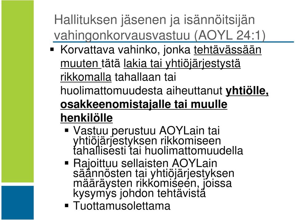 muulle henkilölle Vastuu perustuu AOYLain tai yhtiöjärjestyksen rikkomiseen tahallisesti tai huolimattomuudella Rajoittuu