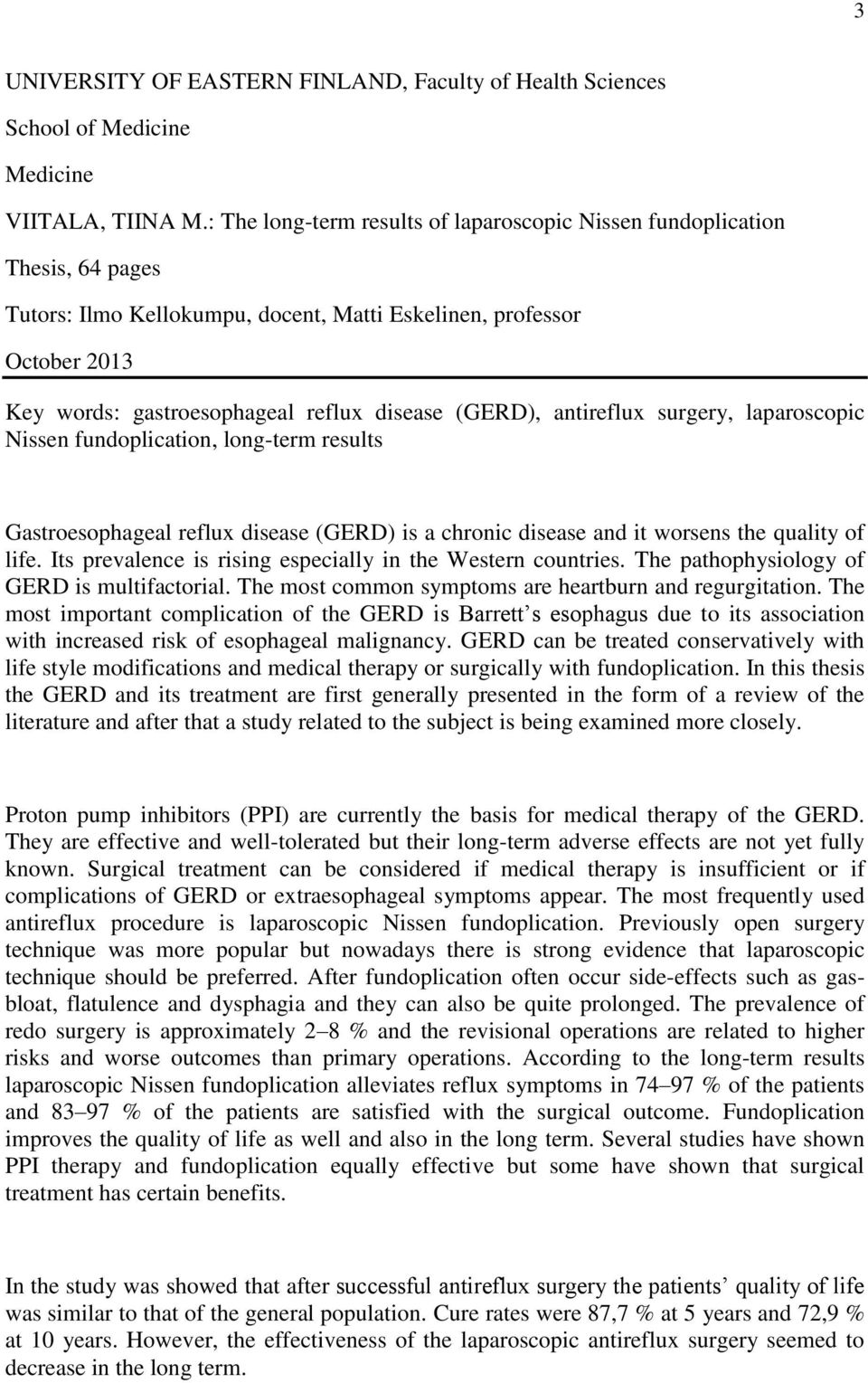 (GERD), antireflux surgery, laparoscopic Nissen fundoplication, long-term results Gastroesophageal reflux disease (GERD) is a chronic disease and it worsens the quality of life.