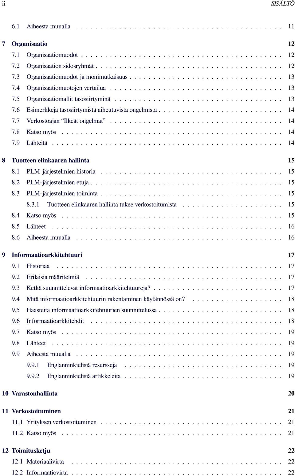 ......................... 14 7.7 Verkostoajan Ilkeät ongelmat.................................... 14 7.8 Katso myös.............................................. 14 7.9 Lähteitä.