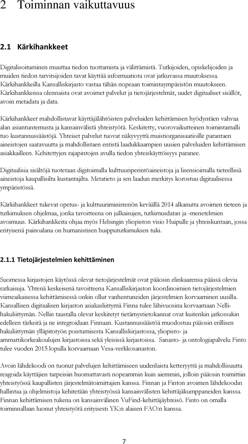 Kärkihankkeilla Kansalliskirjasto vastaa tähän nopeaan toimintaympäristön muutokseen.