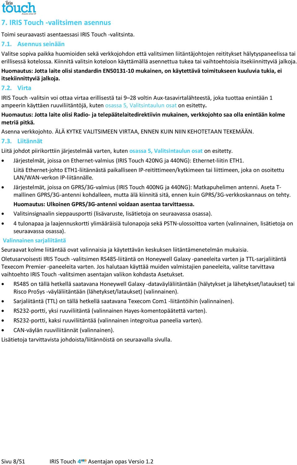 Kiinnitä valitsin koteloon käyttämällä asennettua tukea tai vaihtoehtoisia itsekiinnittyviä jalkoja.