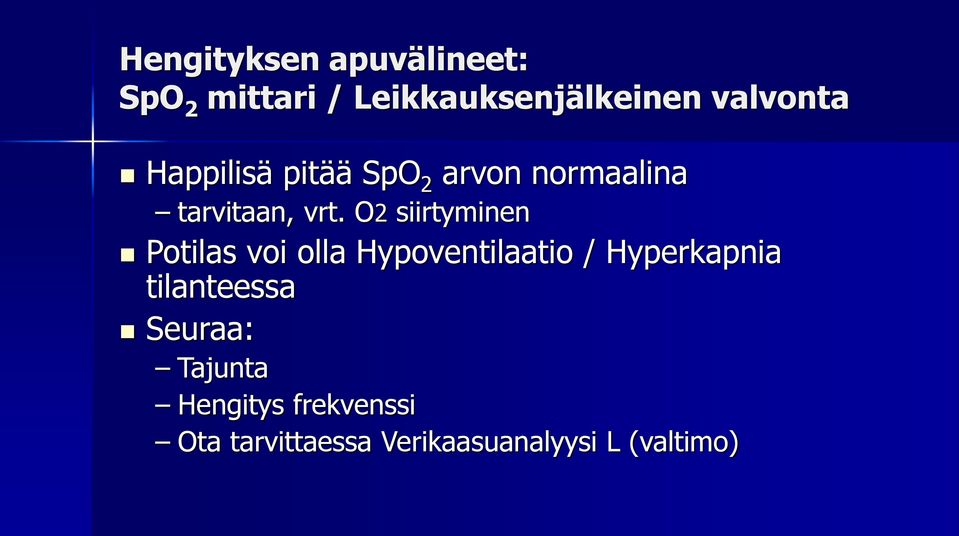 O2 siirtyminen Potilas voi olla Hypoventilaatio / Hyperkapnia