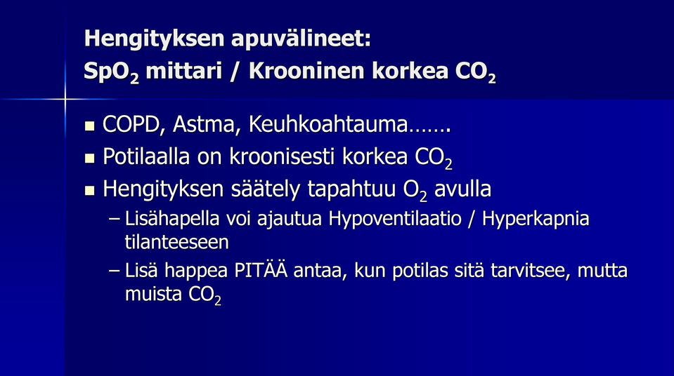 avulla Lisähapella voi ajautua Hypoventilaatio / Hyperkapnia