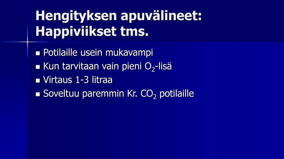 tarvitaan vain pieni O 2 -lisä